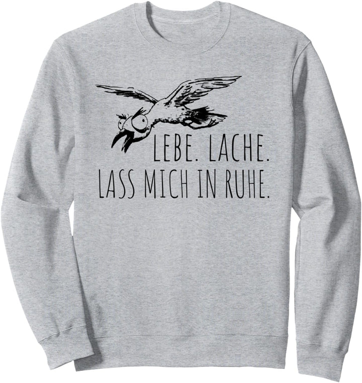 lebe. lache. lass mich in ruhe. Sweatshirt
