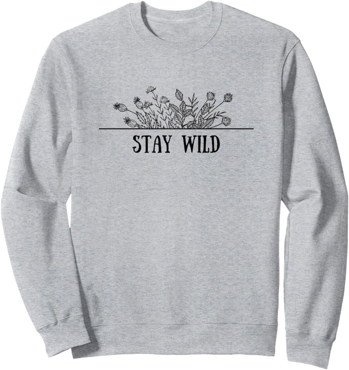 Stay Wild Flower Floral Spring Plants Summer Mental Health Sweatshirt