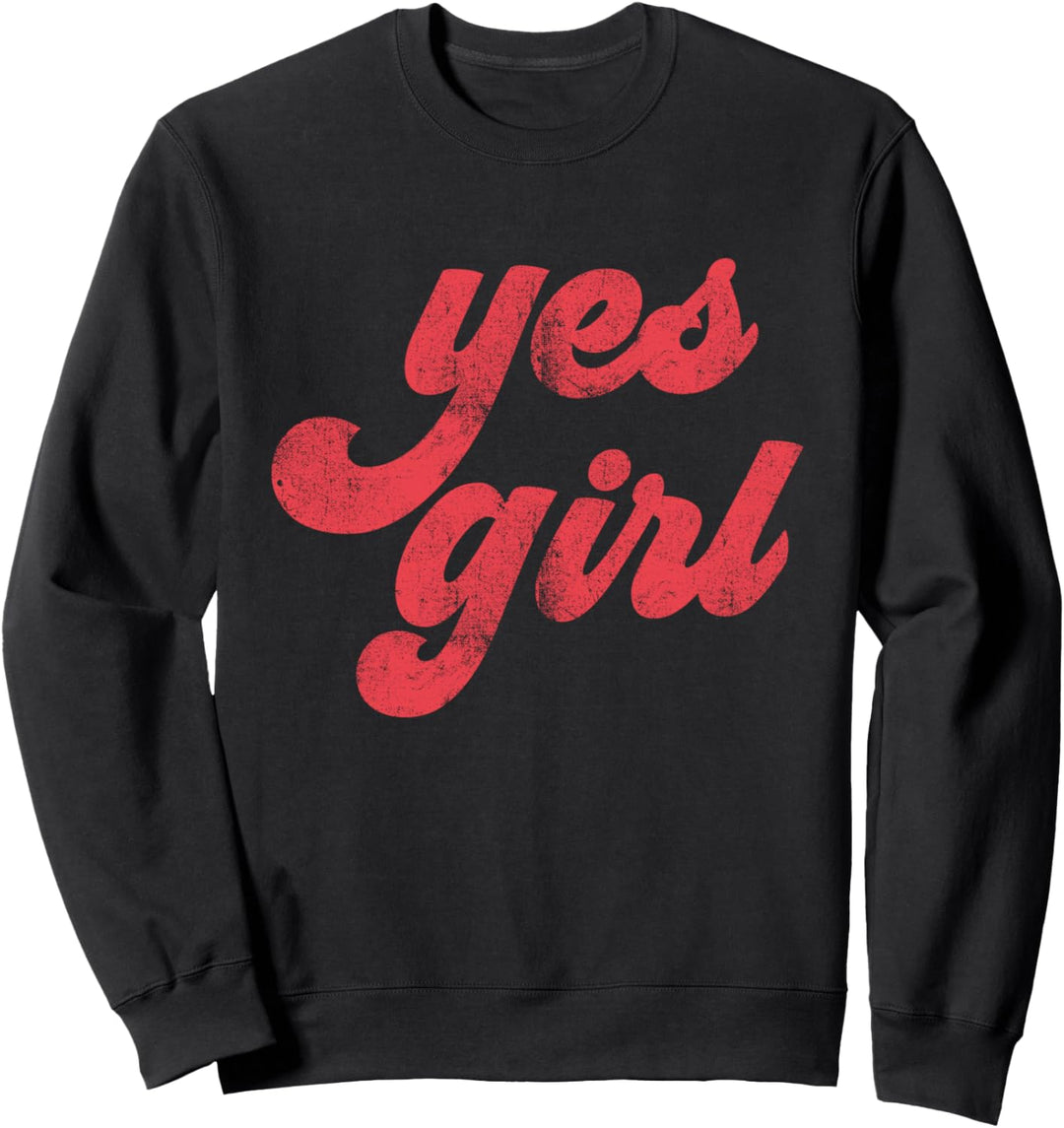 YES GIRL Positive Affirmation Girl Boss Love Fun Sweatshirt