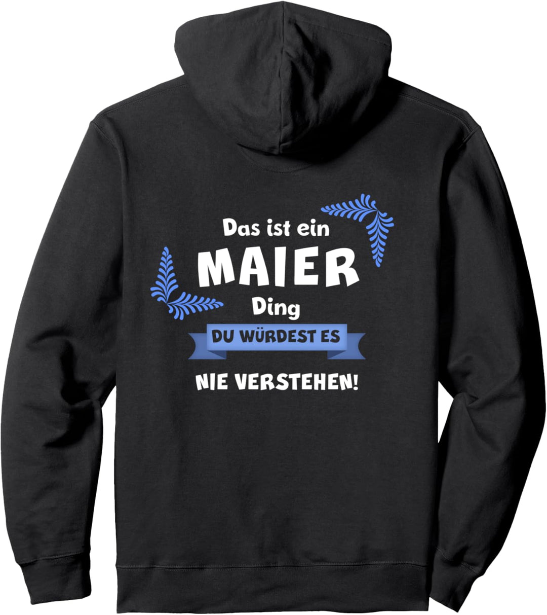 DAS IST EIN MAIER DING DU WÜRDEST ES NICHT VERSTEHEN Name Pullover Hoodie