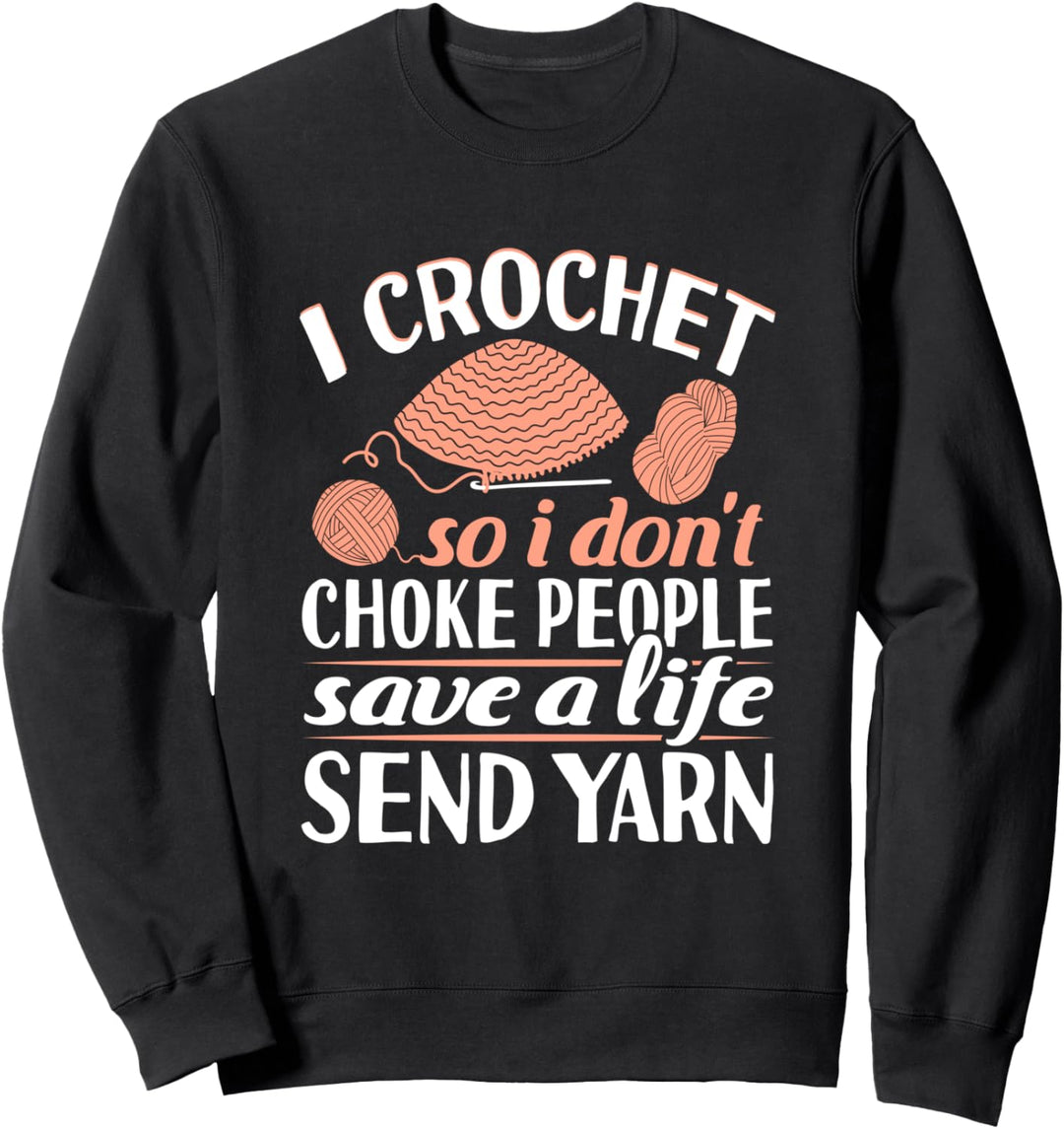 Ich Crochet so dass ich nicht Choke Menschen Sweatshirt