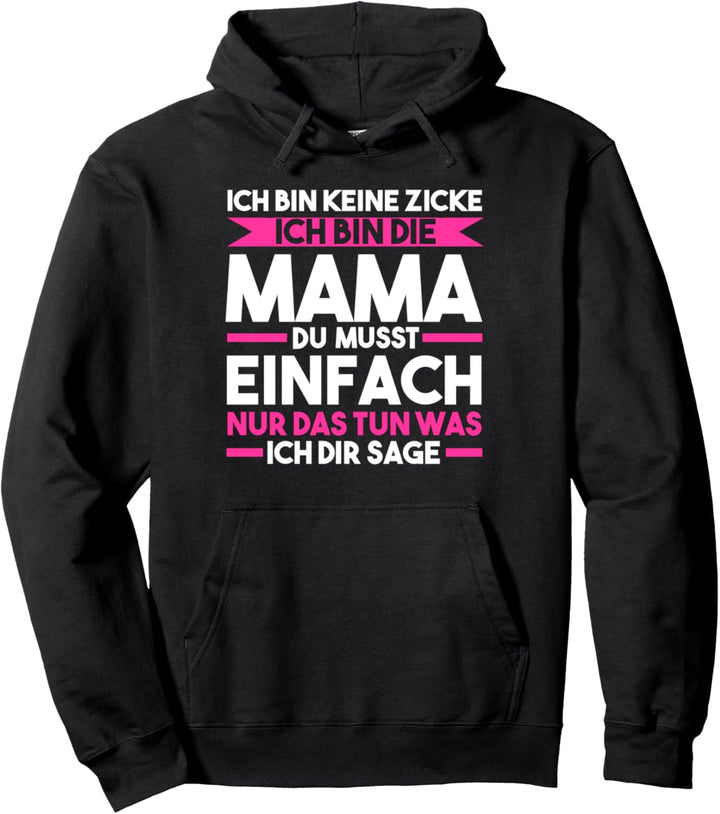 Ich bin keine Zicke Ich bin die Mama Familie Pullover Hoodie