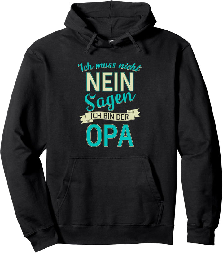 Ich muss nicht nein sagen ich bin der Opa Oma Weltbester Pullover Hoodie