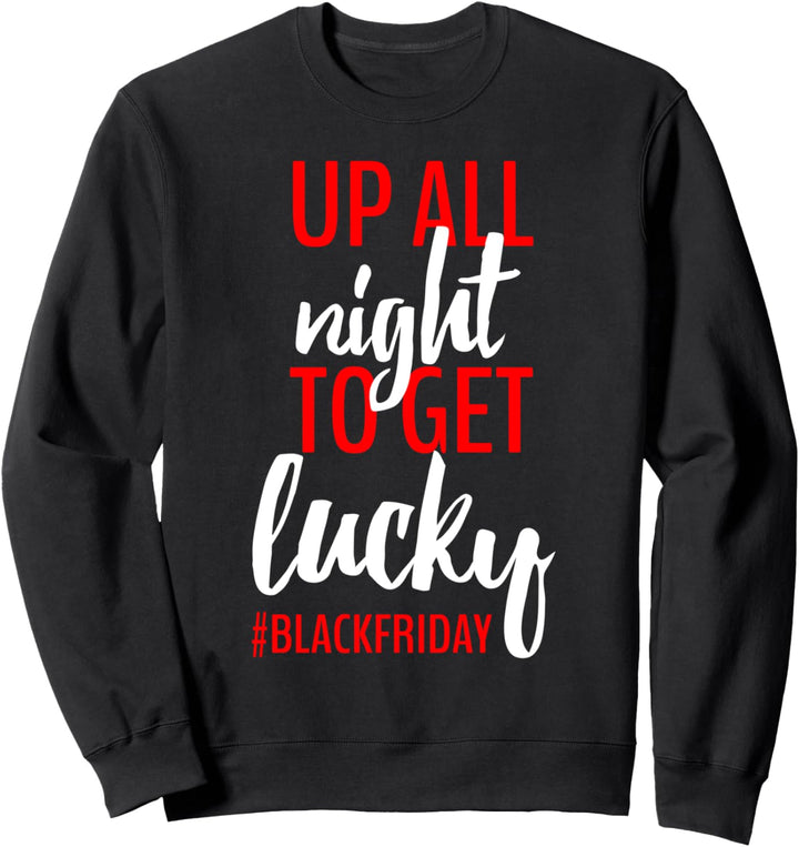 Die ganze Nacht einkaufen, um Glück zu haben Lustiges Weihna Sweatshirt