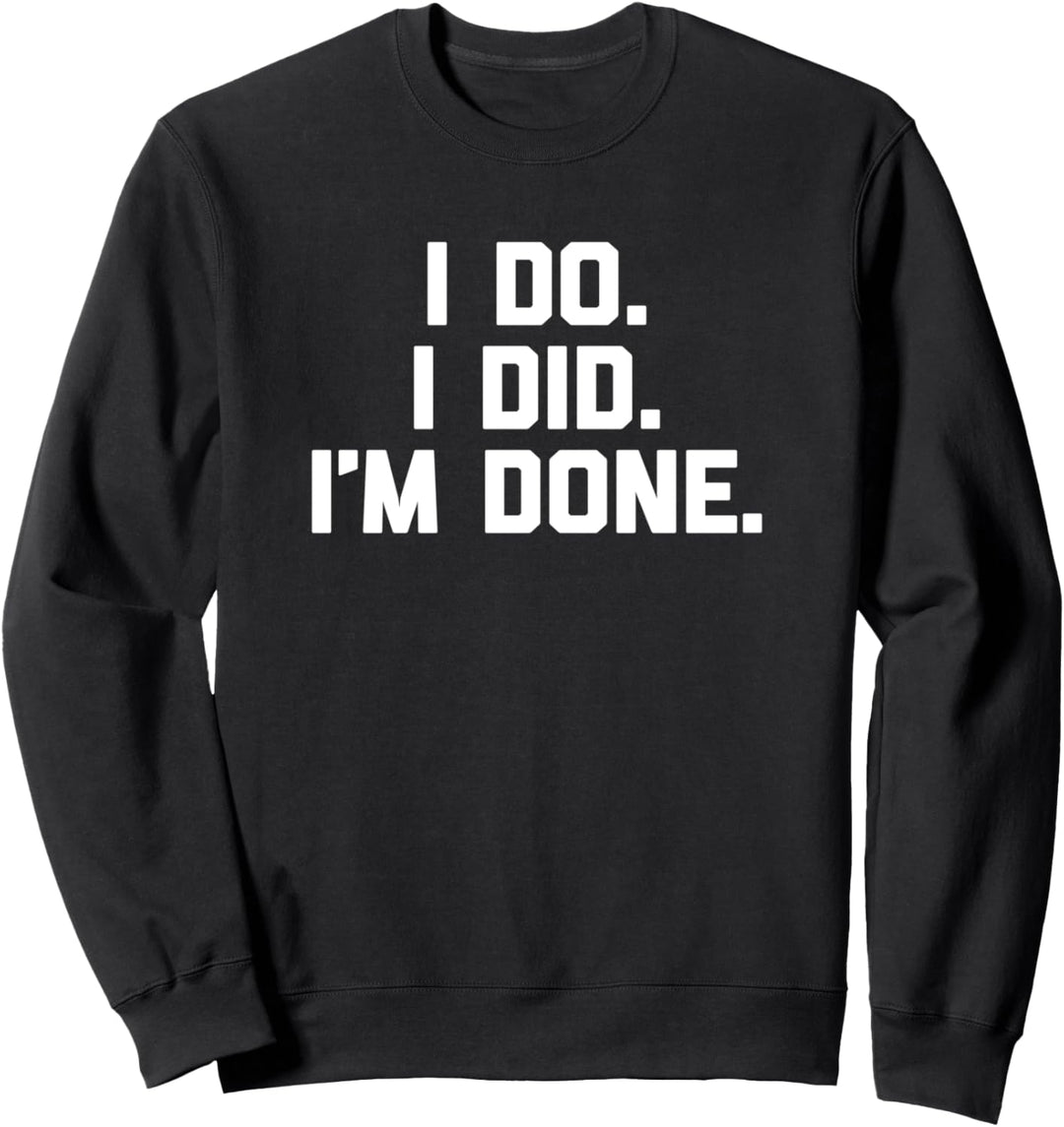Lustiges Scheibentrikot "I Do, I Did, I'm Done - Funny Divorced" Sweatshirt