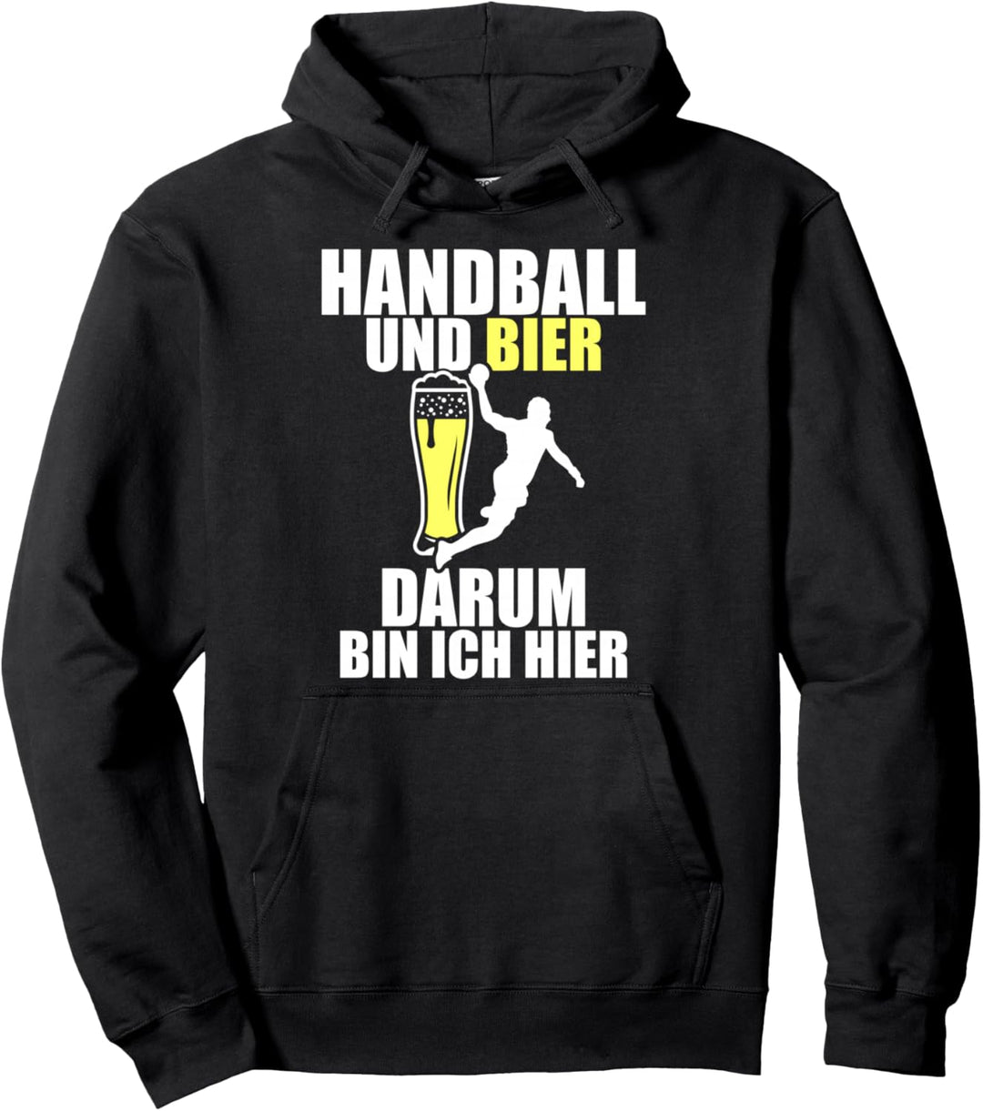 Handball Und Bier Darum Bin Ich Hier Handballspieler Torwart Pullover Hoodie