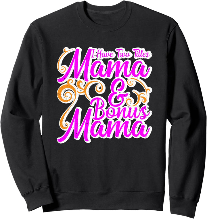 Bonus Mama Mother's Day Daughter Son Step Mom Gift Sweatshirt