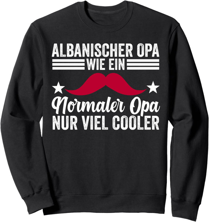 Albaner Opa Albanischer Grossvater Albanien Sweatshirt
