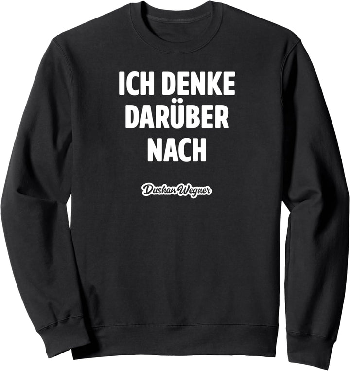 Ich denke darüber nach Sweatshirt
