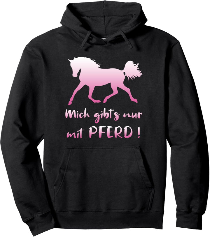 Mich Gibts Nur Mit Pferd Reiten Pferd Lustiger Spruch Pullover Hoodie