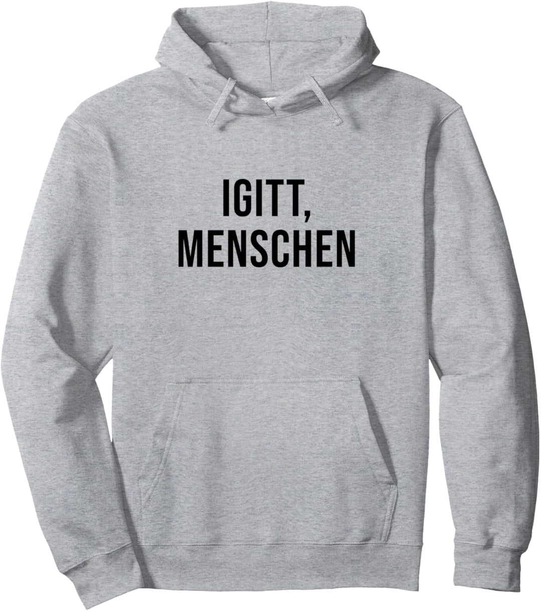 Lustiger Spruch - Igitt Menschen Pullover Hoodie