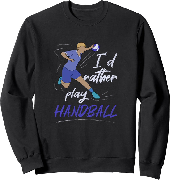Eher Handball spielen Lustiger Spruch Hallensport Sweatshirt