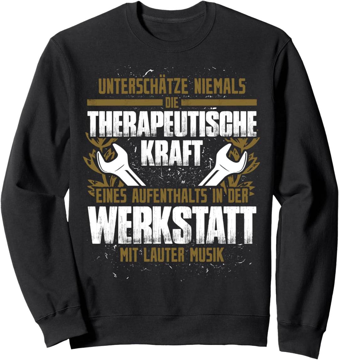 Mechaniker Design: Therapie: Werkstatt Und Laute Musik Sweatshirt