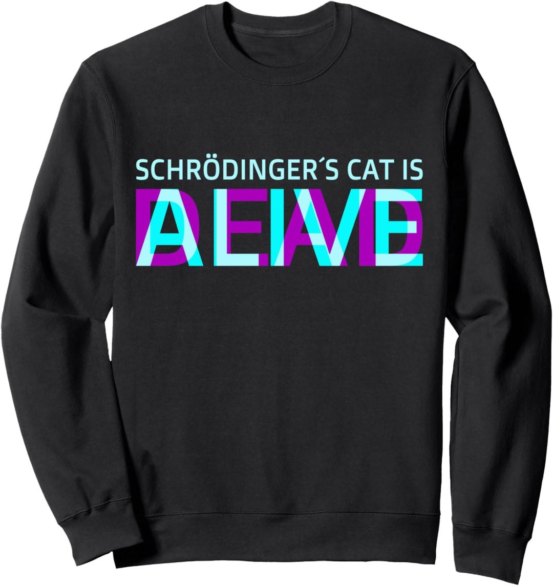 Physik Quanten Student Nerd Dead + Alive Schrödingers Katze Sweatshirt