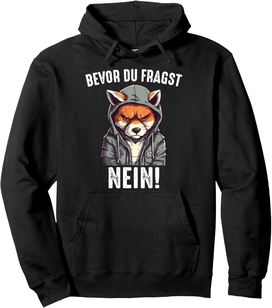 Fuchs Bevor du fragst nein Schwarzer Humor Sarkasmus Ironie Pullover Hoodie