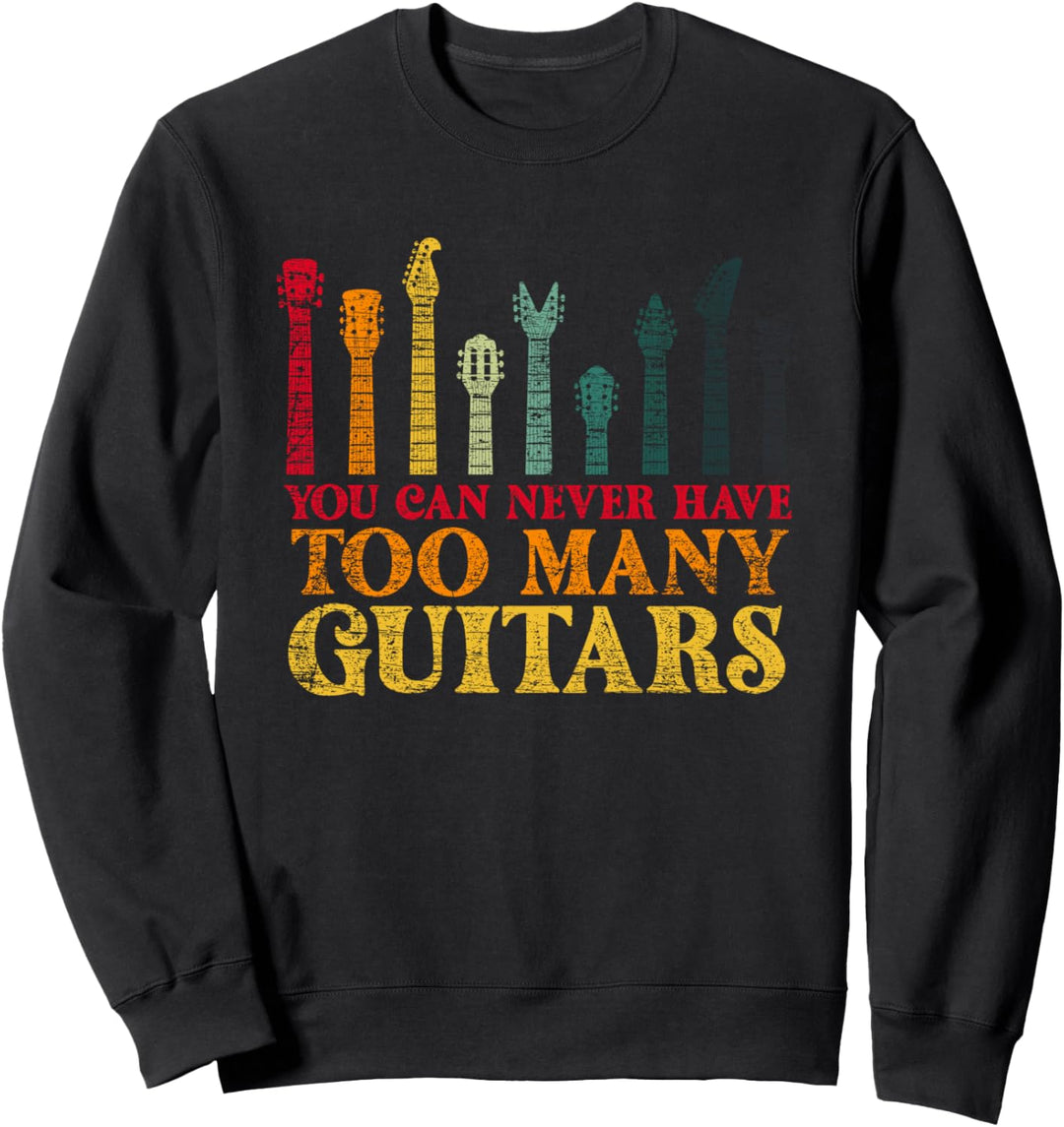 Du kannst niemals genug Gitarren haben Lustiges Gitarrist Sweatshirt