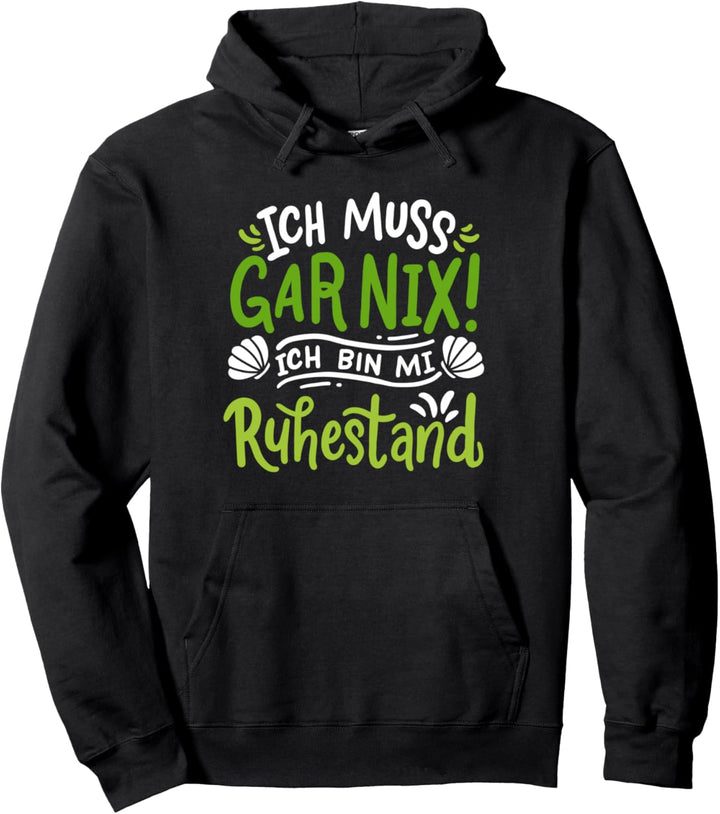 Rentner Rente Ruhestand Letzter Arbeitstag Ich muss gar nix Pullover Hoodie