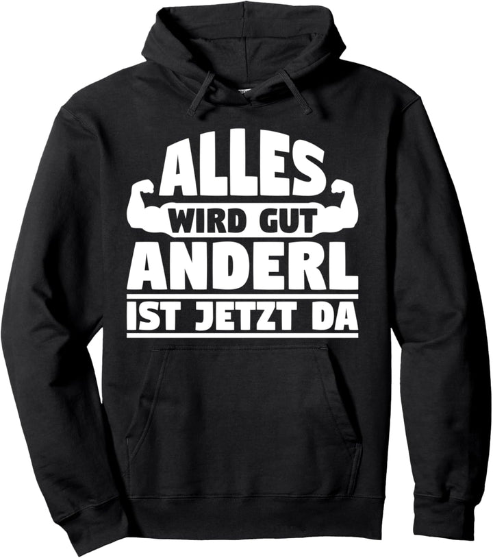 Alles wird gut Anderl ist jetzt da Pullover Hoodie