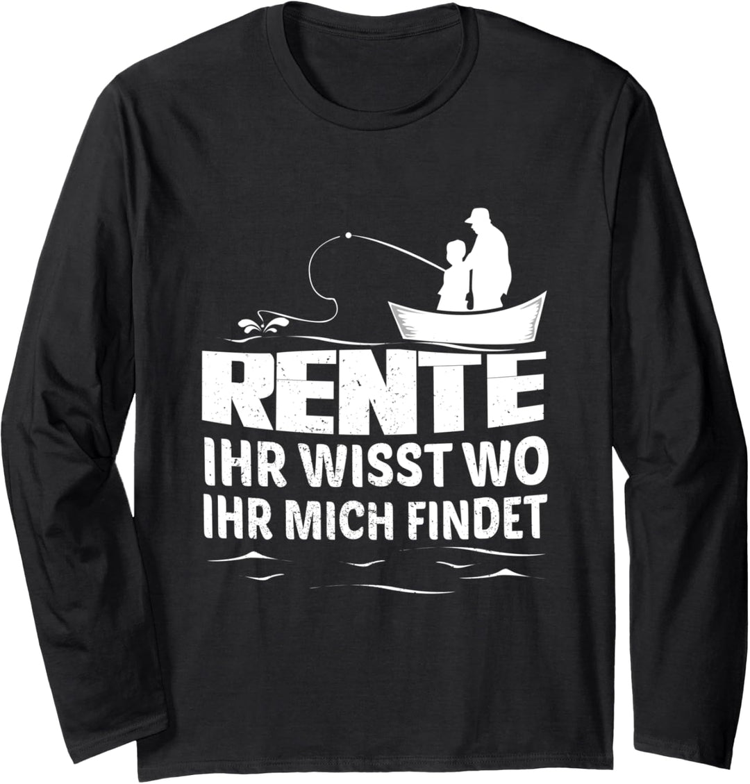 Rente Ihr Wisst Wo Ihr Mich Findet Rentner Angeln Angler Langarmshirt