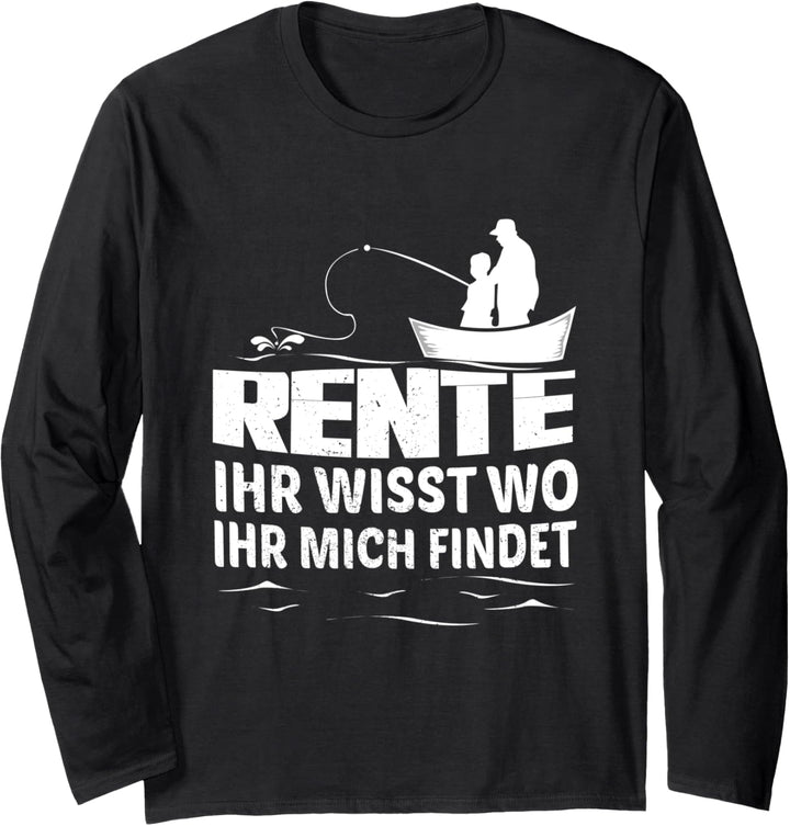 Rente Ihr Wisst Wo Ihr Mich Findet Rentner Angeln Angler Langarmshirt