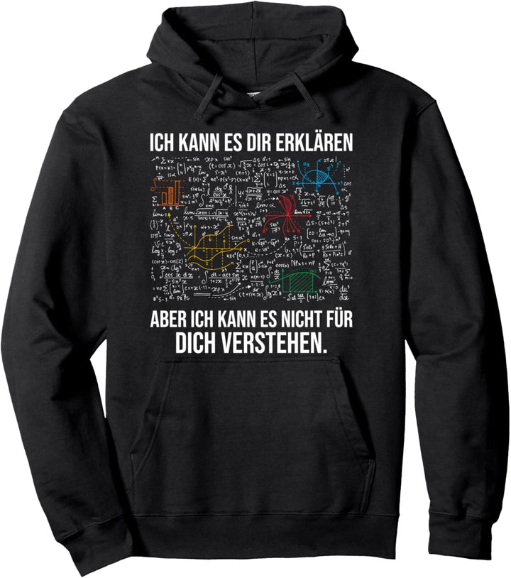 Ich kann es dir erklären aber nicht für dich verstehen Mathe Pullover Hoodie