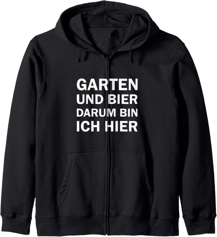 Garten Und Bier Darum Bin Ich Hier Kapuzenjacke