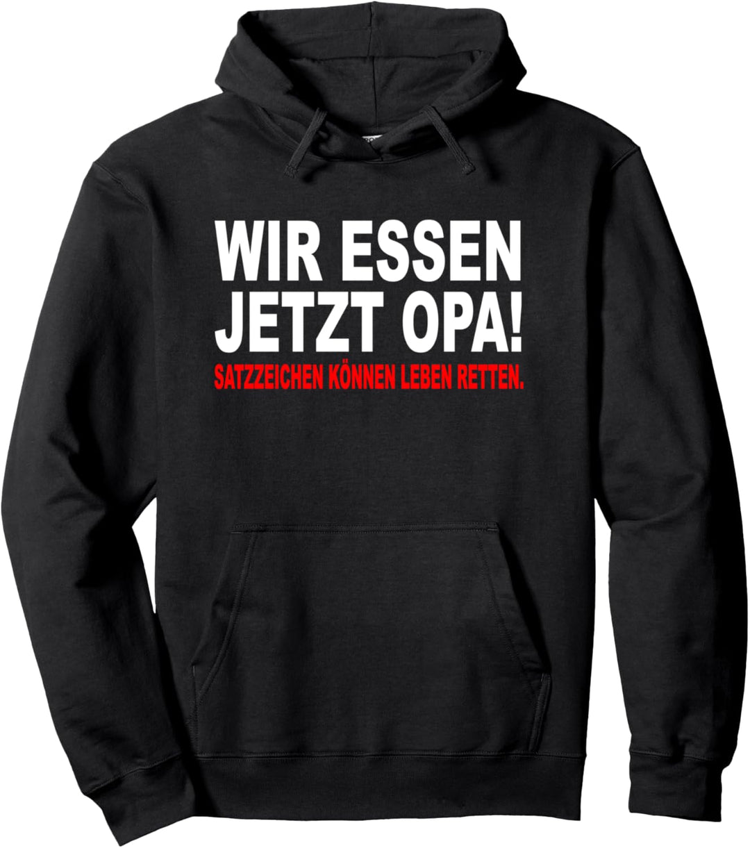 Wir Essen Jetzt Opa Satzzeichen Können Leben Retten Sprüche Pullover Hoodie