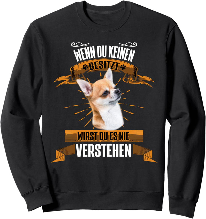 Chihuahua Hund Geschenk Hunderasse Spruch Lustig Sweatshirt