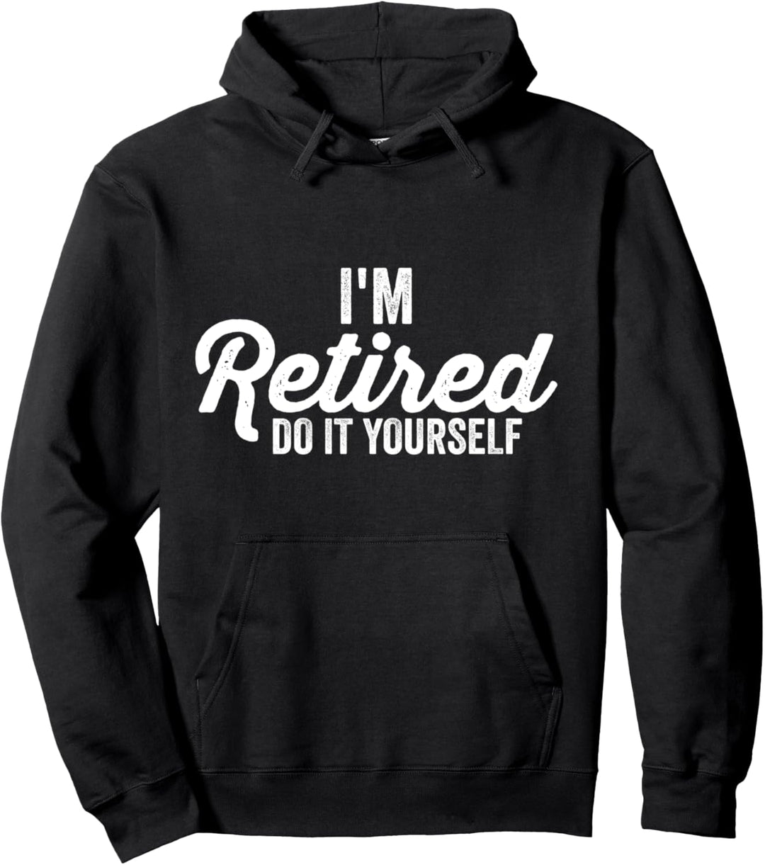 Ich bin im Ruhestand. TUN SIE ES SELBST Pullover Hoodie