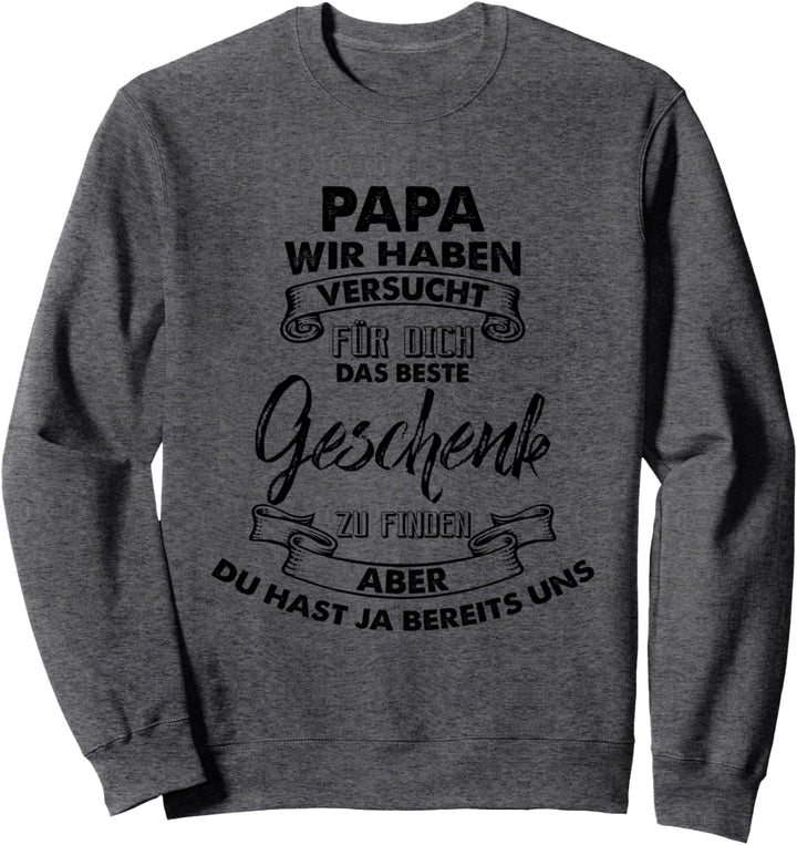 Papa wir haben versucht das beste Sweatshirt