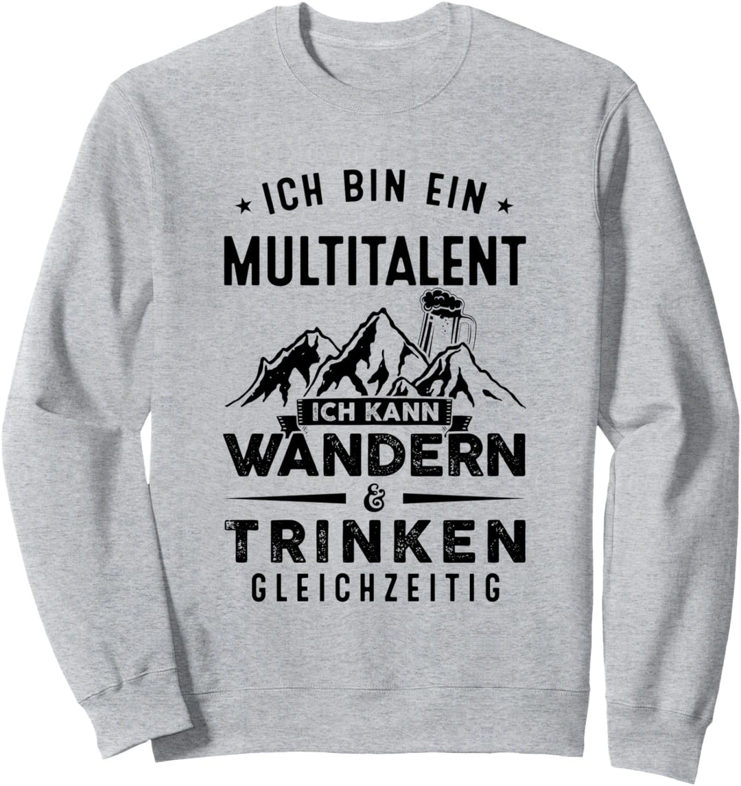 Berge Ich Bin Ein Multitalent Ich Kann Wandern Und Trinken Sweatshirt