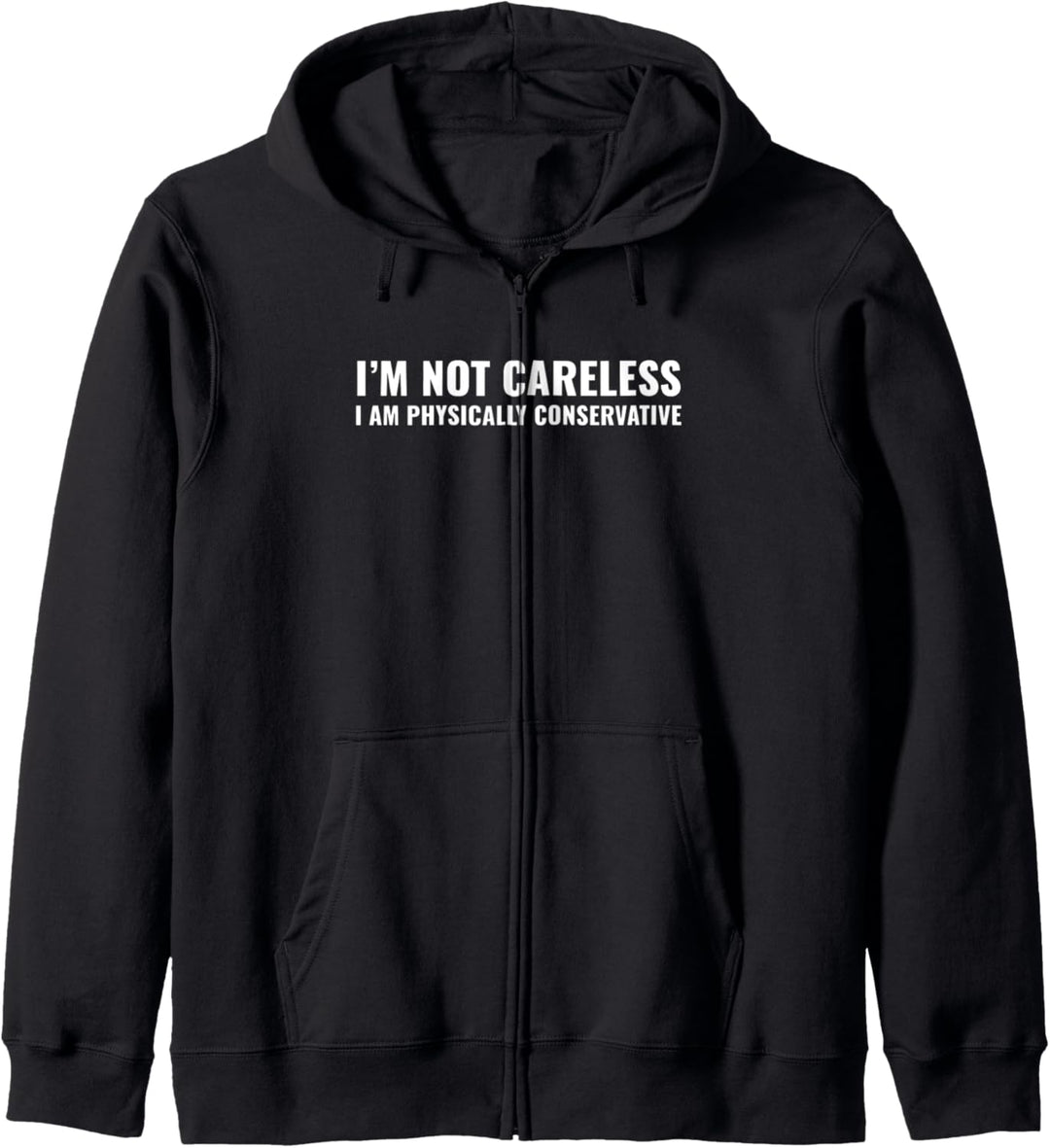 I’m not careless I am physically conservative Kapuzenjacke