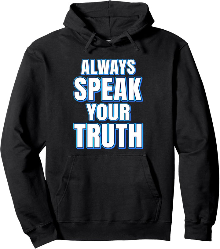 ALWAYS SPEAK YOUR TRUTH SHIRT Pullover Hoodie