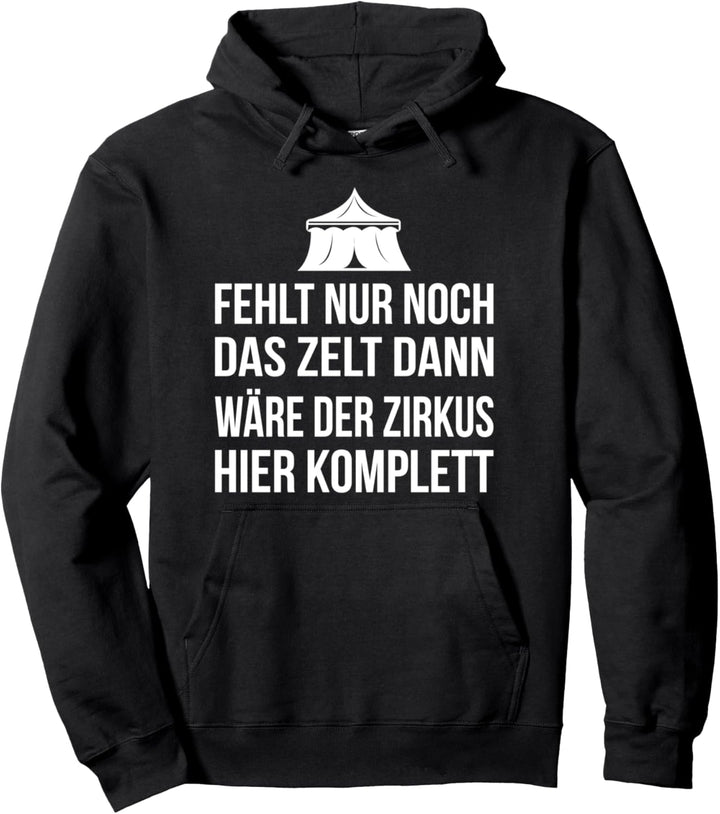 Fehlt nur noch das Zelt dann wäre der Zirkus hier komplett Pullover Hoodie