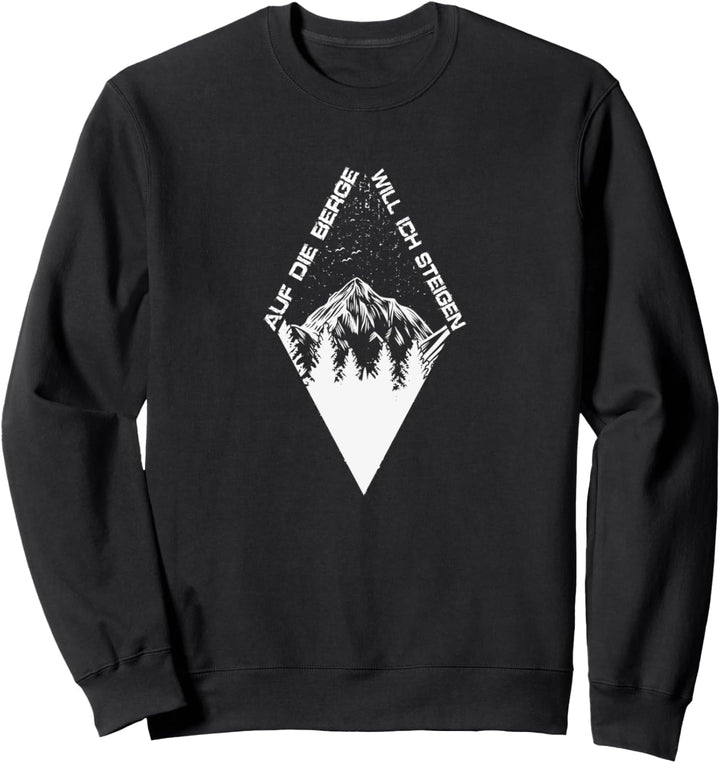 Bergsteiger und Wanderer - Auf die Berge will ich steigen Sweatshirt