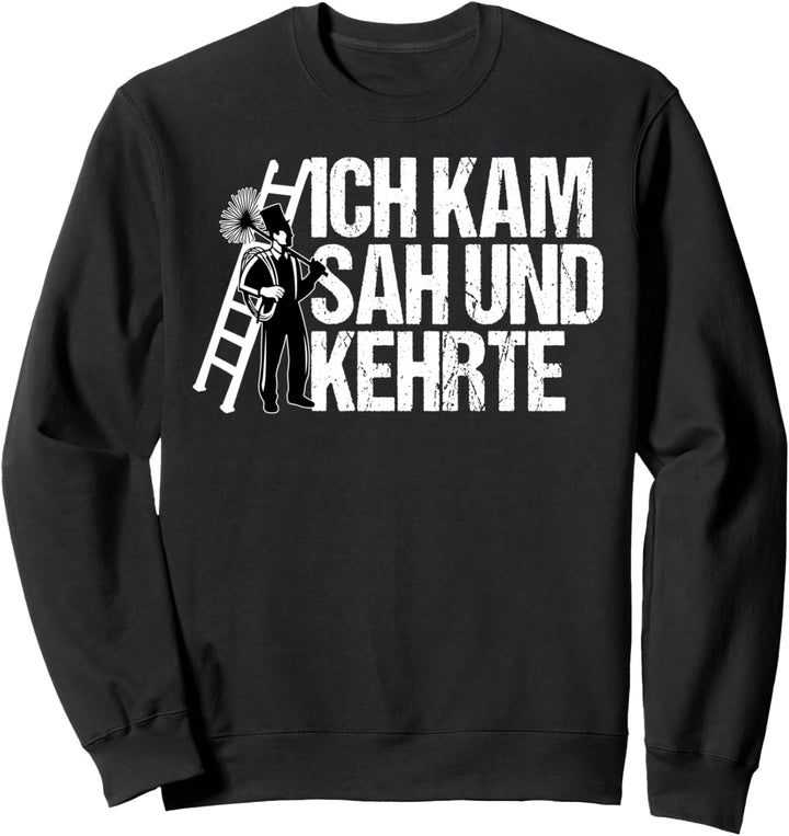 Ich Kam Sah Und Kehrte Lustiger Sarkasmus Schornsteinfeger Sweatshirt