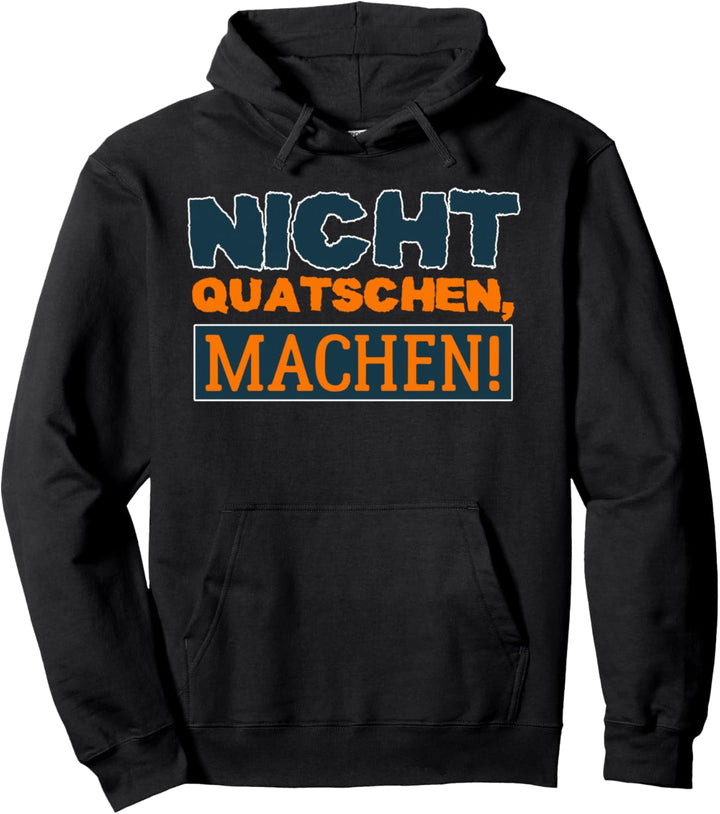 Nicht Quatschen - Machen Pullover Hoodie