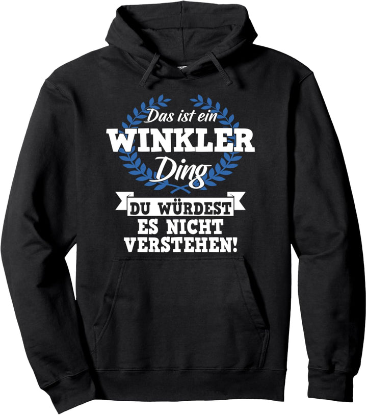 Das Ist Ein Winkler Ding Du Würdest Es Nicht Verstehen Pullover Hoodie