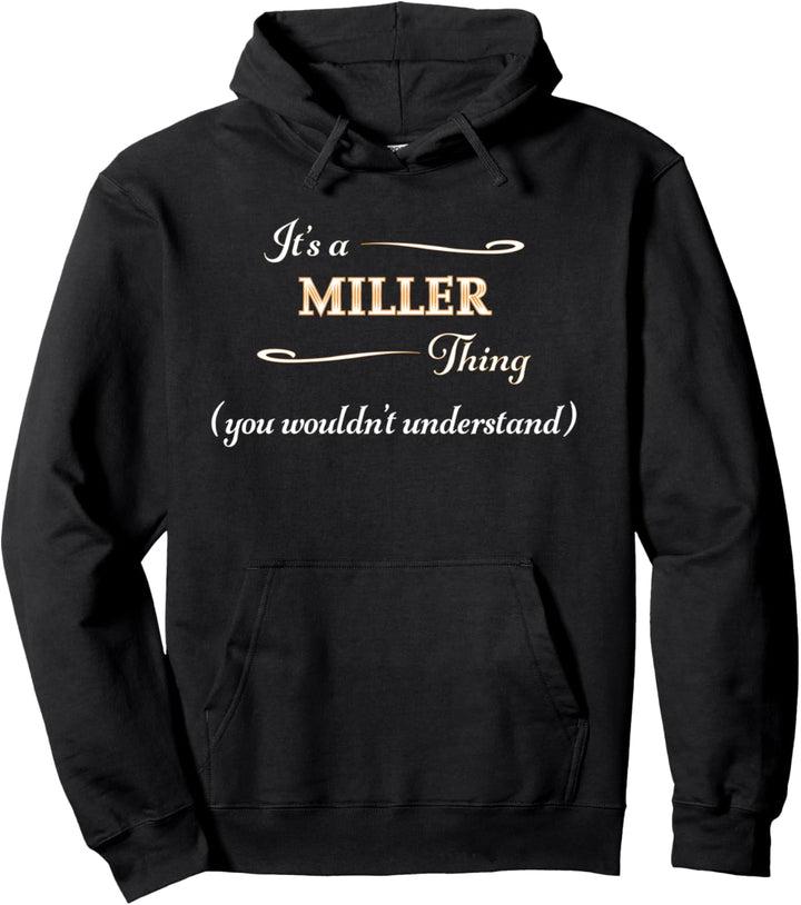 It's a MILLER Thing, You Wouldn't Understand | Name Gift - Pullover Hoodie