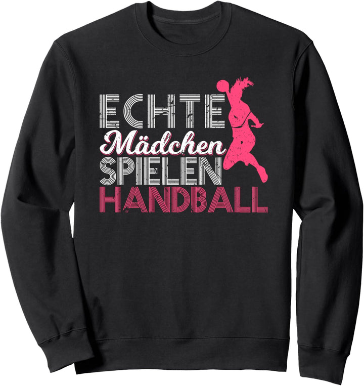 Echte Mädchen Spielen Handball Handballspielerin Sweatshirt
