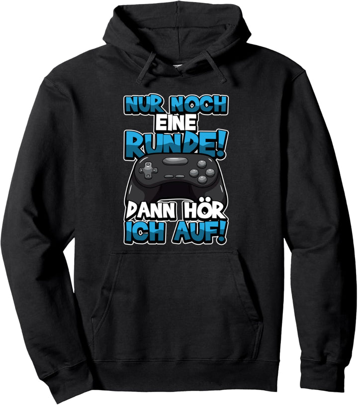 Nur noch eine Runde dann hör ich auf - Zocker Gamer Spruch Pullover Hoodie
