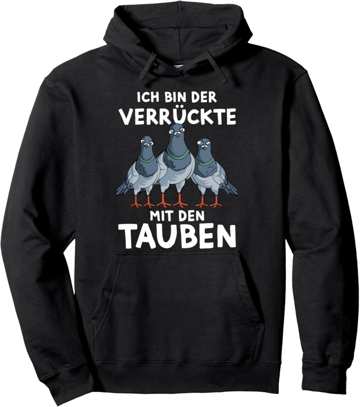 Tauben Lustiger Spruch Ich bin der Verrückte Taubenzucht Pullover Hoodie