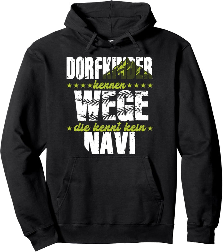 Dorfkinder kennen Wege die kennt kein Navi Dorfgemeinschaft Pullover Hoodie
