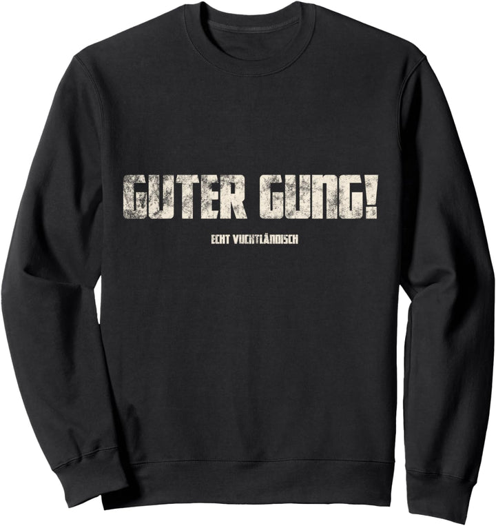 Guter Gung! Vogtländisch - Original Vogtland Sweatshirt