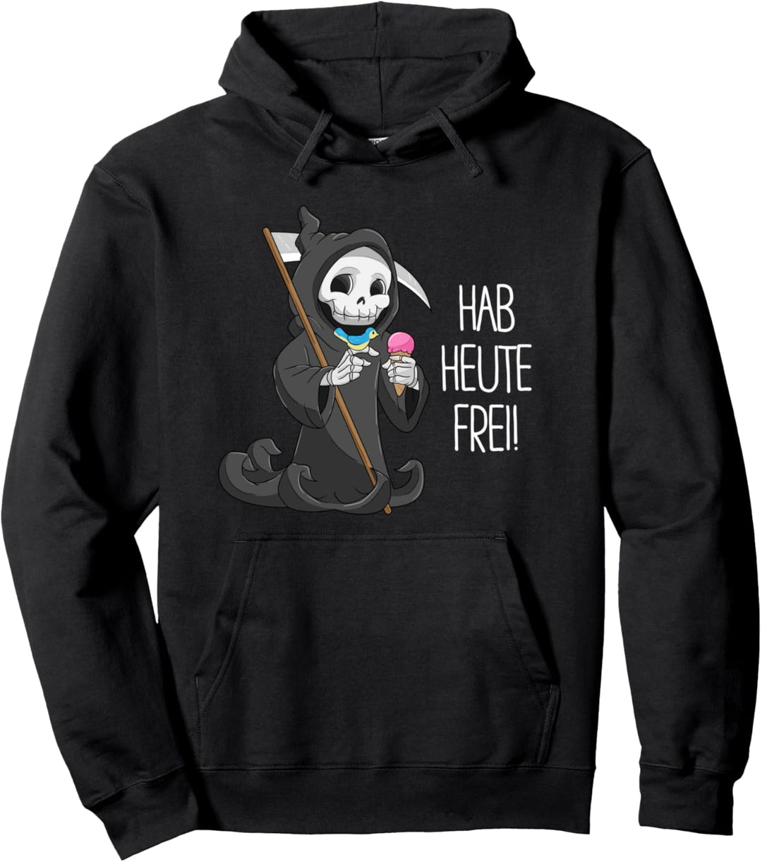 Hab heute frei Tod Shirt Sensenmann lustig freier Tag Pullover Hoodie