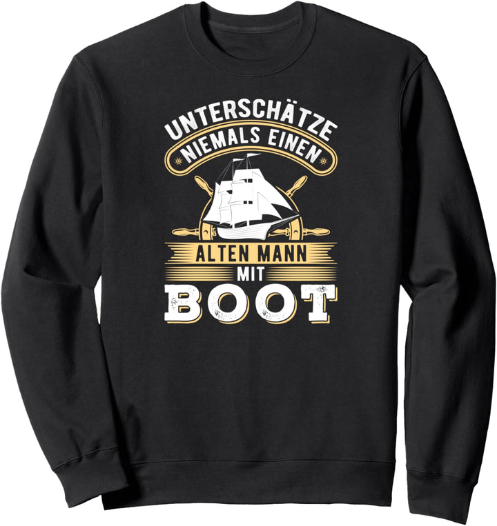 Unterschätze Niemals Einen Alten Mann Mit Boot Seemann Sweatshirt