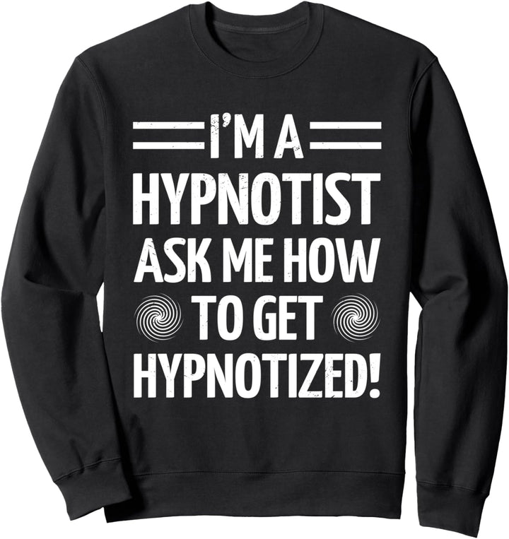 Hypnotist - Lustige Alternative Therapie Spezialist Hypnotist Sweatshirt