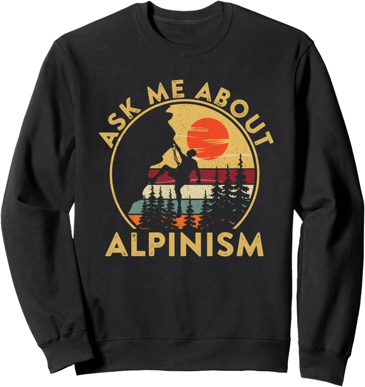 Bergsteigen Alpinist Alpen - Alpinismus Wandern Bergsteiger Sweatshirt