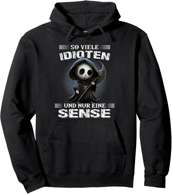 So viele Idioten und nur eine Sense Sarkasmus Reaper Pullover Hoodie