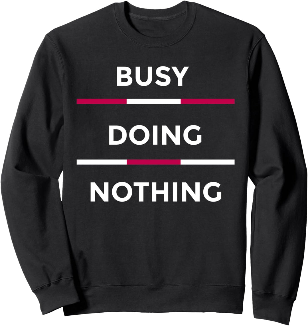 Busy Doing Nothing Funny Lazy Day Sweatshirt